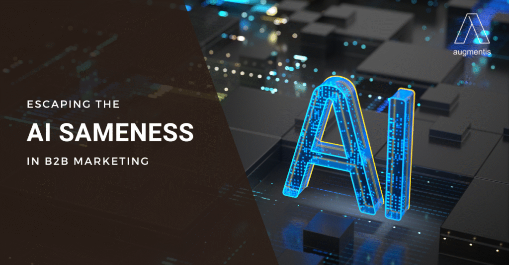 Escaping the AI Sameness in B2B Marketing