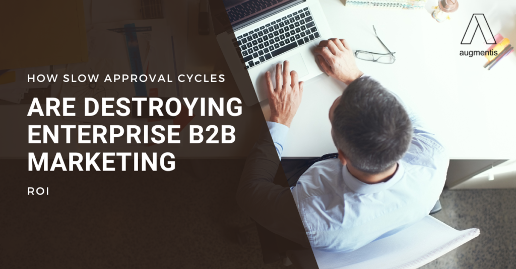 Enterprise stakeholders delaying a B2B marketing campaign through multiple approval cycles
